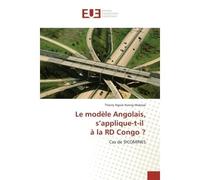 Le modele Angolais, s'applique-t-il A la RD Congo ? Cas de SICOMINeS - Thierry Makwal - Universitaires Europeennes - broché - Etude