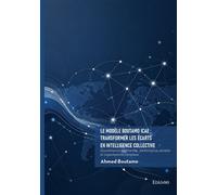 Le Modèle Boutamo Icae : transformer les écarts en intelligence collective Gouvernance augmentée, performance durable et organisations complexe - Ahmed Boutamo - Edilivre-Aparis - broché - Etude