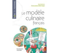 Le modèle culinaire français Diffusion, adaptations, transformations, oppositions dans le monde (XVIIe-XXIe siècle) - Bruno Laurioux - Pu.francois Rabelais - broché - Guide