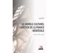 Le modèle culturel chrétien de la France médiévale: XIe, XIIe et XIIIe siècles