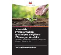 Le modèle d'"implantation dynamique d'églises" d'Olusegun Adeleke: À Providence Delta Baptist Conference, au Nigeria, en Afrique de l'Ouest et au-delà