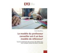 Le modèle du professeur conseiller est-il un bon modèle de référence? Cas du traitement des erreurs des élèves lors d'un compte rendu de devoir surveillé - Parfait Abby-M'Boua - Universitaires Europee