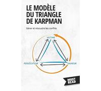 Le Modèle Du Triangle De Karpman: Gérer et résoudre les conflits
