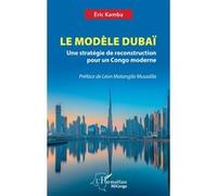 Le Modèle Dubaï Eric Kamba (Auteur), Léon Matangila Musadila (Préface)