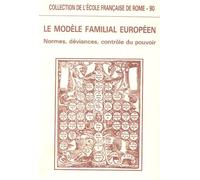 Le modèle familial européen: Normes, déviances, contrôle du pouvoir