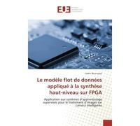 Le modele flot de donnees applique A la Synthèse haut-niveau sur FPGA Application aux systemes d'apprentissage supervises pour le traitement d'images sur camera intell - Cédric Bourrasset - Universita
