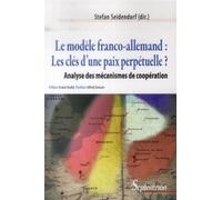 Le modèle franco-allemand : les clés d''une paix perpétuelle ? Analyse des mécanismes de coopération - PU Septentrion - Presses Universitaires Du Septen-Trion - broché - Essai