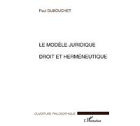 Modele juridique droit et hermeneutique (le)