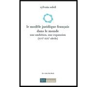 Le modèle juridique français dans le monde (XVIe-XIXe siècle)