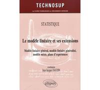 Le modèle linéaire et ses extensions: Modèle linéaire général, modèle linéaire généralisé, modèle mixte, plans d'expériences