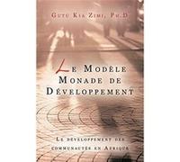 Le Modele Monade de Developpement Le Developpement Des Communautes En Afrique - Gutu Kia Zimi Ph. D. - Author Solutions Inc - Livre en Anglais Gutu Kia Zimi Ph. D.Gutu Kia Zimi Ph. D. (Auteur)