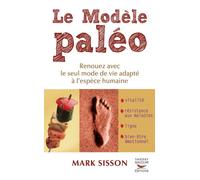 Le modele paleo. renouez avec le seul mode de vie adapte a l'espece humaine - Mark Sisson - Thierry Souccar Eds - relié - Guide