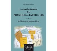 Le modèle standard de la physique des particules : de l`électron au boson de Higgs - Jean-Jacques Samueli - Ellipses - broché - Scolaire / Universitaire
