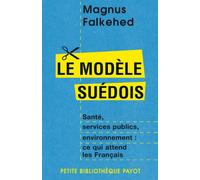 Magnus Falkehed – Le Modèle suédois – Santé, services publics, environnement – Payot
