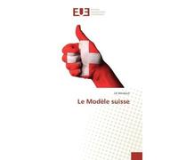Le Modèle suisse - Uli Windisch - Universitaires Europeennes - broché - Livre