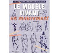 Le Modele Vivant En Mouvement. Une Approche Pour Construire Et Dessiner