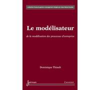 Le modélisateur : de la modélisation des processus d'entreprise - Dominique Thiault - Hermes Science Publications - broché - Etude