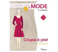 Le modélisme de mode - Volume 1 Coupe à plat : les bases - Teresa Gilewska - Eyrolles - broché - Manuel