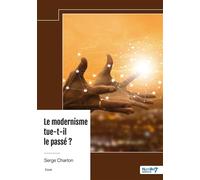 Le modernisme tue-t-il le passé ? - Serge Charton - Nombre 7 - broché - Essai