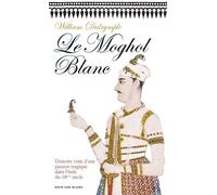 Le moghol blanc - William Dalrymple - Noir Sur Blanc - broché - Récit