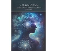 Le Moi Caché Révélé : Journal de Travail de l’Ombre sur 30 Jours