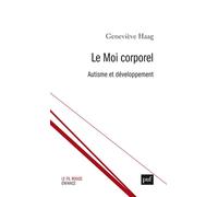 Le Moi corporel. Autisme et développement A partir de la clinique psychanalytique de l'autisme et de l'observation du développement - Geneviève Haag - Puf - broché - Essai