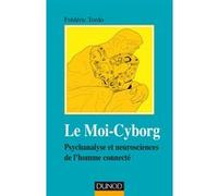 Le Moi-Cyborg - Psychanalyse et neurosciences de l'homme connecté Frédéric Tordo (Auteur)