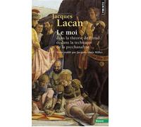 Le Moi dans la théorie de Freud et dans la technique de la psychanalyse Le séminaire Livre II - Jacques Lacan - Points - Poche - Essai