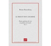 Le moi et son angoisse. Entre pulsion de vie et pulsion de mort Benno Rosenberg (Auteur)
