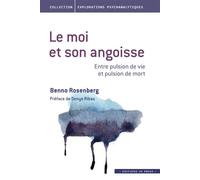 Le moi et son angoisse Entre pulsion de vie et pulsion de mort - Benno Rosenberg - In Press Eds - broché - Essai