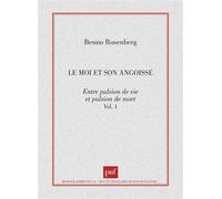 Le moi et son angoisse. Entre pulsion de vie et pulsion de mort Tome 97 -1 - Benno Rosenberg - Puf - broché - Livre