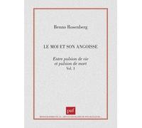 Le Moi Et Son Angoisse - Tome 1, Entre Pulsion De Vie Et Pulsion De Mort