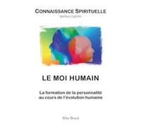 Le Moi humain: La formation de la personnalité au cours de l'évolution humaine