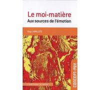 Le moi-matière Aux sources de l'émotion - Guy Lavallée - In Press Eds - broché - Essai