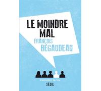 Le Moindre Mal - François Bégaudeau - Raconter La Vie - broché - Essai