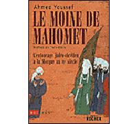 Le moine de Mahomet L'entourage judéo-chrétien à la Mecque au VIe siècle - Ahmed Youssef - Rocher Eds Du - broché - Essai