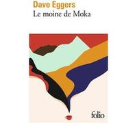 Dave Eggers – Le moine de Moka – Traduit par Juliette Bourdin – Gallimard