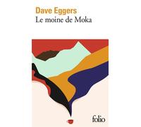 Dave Eggers – Le moine de Moka – Traduit par Juliette Bourdin – Gallimard
