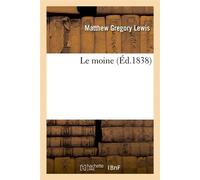 Le moine (Éd.1838) ed.1838 - Matthew Gregory Lewis - Hachette Bnf - broché - Livre