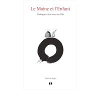 Le Moine et l'Enfant: Dialogues zen avec ma fille