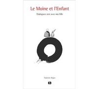 Le Moine et l'Enfant: Dialogues zen avec ma fille