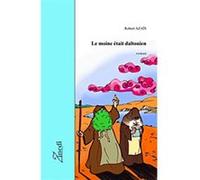 Le moine était daltonien Robert Azaïs (Auteur)