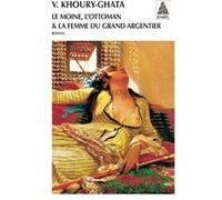Le moine, l'Ottoman et la Femme du grand argentier Vénus Khoury-Ghata (Auteur)