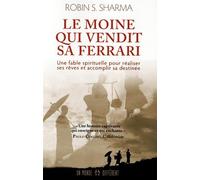 Le moine qui vendit sa Ferrari : Une fable spirituelle pour réaliser vos rêves et accomplir votre destinée de Sharma. Robin-S (2011) Broché