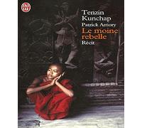 Le moine rebelle: Carnets de lutte de ma vie au Tibet