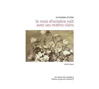 Le mois d’octobre naît avec ses matins clairs Edition bilingue français - argentinien - Alfonsina Storni - Waknine Marguerite - broché - Poésie