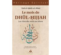 Le mois de dhûl-hijjah Les rites des mois en islam - Abd Al Qadir AL JILANI - Albouraq - broché - Essai