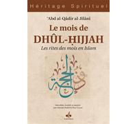 LE MOIS DE DHûLHIJJAH Les rites des mois en islam - HASSAN RADEL - Albouraq - broché - Essai