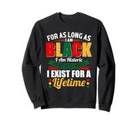 Le Mois de l'histoire des Noirs Aussi Longtemps Que Je suis l'histoire des Noirs Sweatshirt