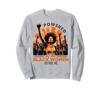 Le Mois de l'histoire des Noirs propulsé par Les Femmes Noires Avant Moi Sweatshirt